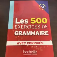 Les 500 Exercices de Grammaire A1