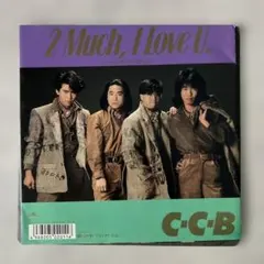 C-C-B 2 Much, I Love U. 7インチレコード