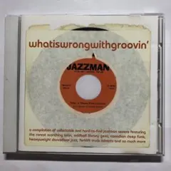 What Is Wrong With Groovin' CD JAZZMAN
