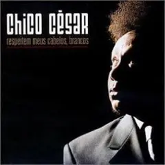 Chico Cesar / Respeitem Meus Cabelos