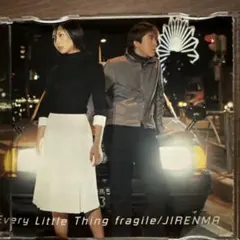 Every Little Thing fragile/JIRENMA