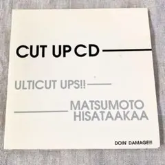 CUT UP CD Matsumoto Hisataakaa
