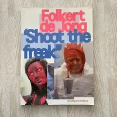 FOLKERT DE JONG 'SHOOT THE FREAK'