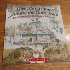 ★Give Me a Home Among the Gum Trees洋書