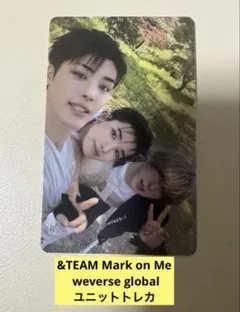 &TEAM Mark on Me weverse global ユニットトレカ