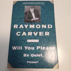 Raymond Carver Will You Please Be Quiet