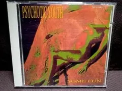 Psychotic Youth – Some Fun サイコティック・ユース