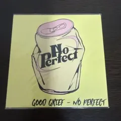 [GOOD GRIEF] NO PERFECT