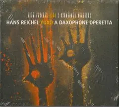 Hans Reichel : Yuxo A Daxophone Operetta
