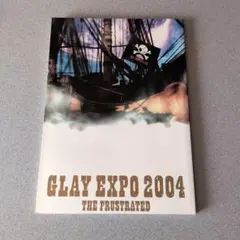 GLAY EXPO 2004 THE FRUSTRATED パンフレット