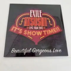 EXILE ATSUSHI Beautiful Gorgeous Love