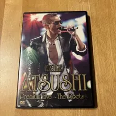 EXILE ATSUSHI/EXILE ATSUSHI Premium Liv…