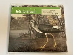 Jets to Brazil／「four cornered night」
