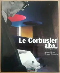 Le Corbusier alive　ル・コルビュジエ