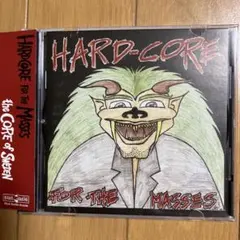 HARD-CORE FOR THE MASSES / the core of