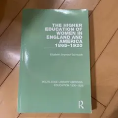 The Higher Education of Women 1865-1920