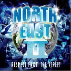 NORTH EAST II: RESPECT FROM THE STREET