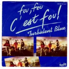 45★ Turbulent Blue / Fou, Fou C'est Fou!