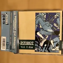 POTSHOT 'til I die CD