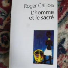 Roger Caillois L'homme et le sacré