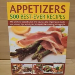 （洋書レシピ本）APPETIZERS 500 BEST-EVER RECIPES