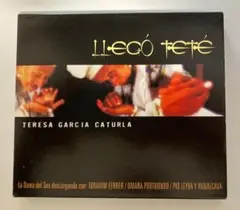 Llegó Tete / テレサ・ガルシア・カトゥルラ