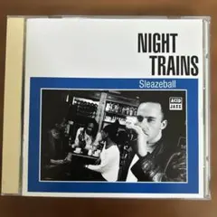SLEAZEBALL / NIGHT TRAINS /ACID JAZZ