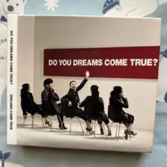DO YOU DREAMS COME TRUE?