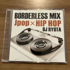 DJ RYOTA BORDERLESS MIX Jpop×HIP HOP