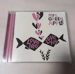 Mrs. GREEN APPLE Love me, Love you（原盤）