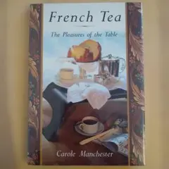 French Tea: The Pleasures of the Table