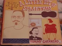 Tommy Guerrero A LITTLE BIT OF SOMETHIN'