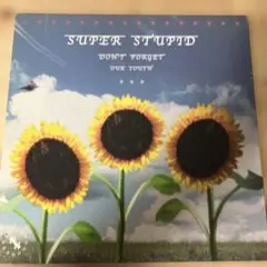 SUPER STUPID DON'T FORGET OUR YOUTH