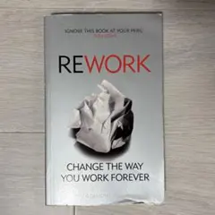 REWORK: CHANGE THE WAY YOU WORK FOREVER