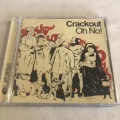 crackout/oh no!