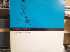 T-Bone Walker　『I Get So Weary』 再発　日本盤