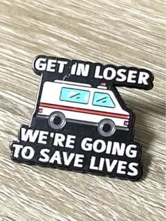 救急車 GETINLOSERWEREGOINGTOSAVELIVESピンバッジ