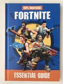 100% UNOFFICIAL FORTNITE ESSENTIAL GUIDE