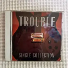 トラブル / トラブル・シングル・コレクション