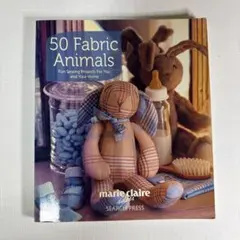 50 Fabric Animals ぬいぐるみ制作ガイドブック