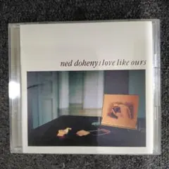 ネッド・ドヒニー/ラヴ・ライク・アワーズ
