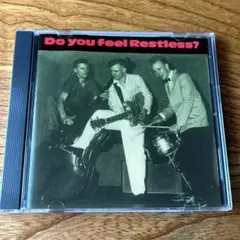 Restless / Do you feel Restless?