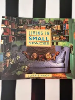LIVING IN SMALL SPACES Lorrie Mack 洋書