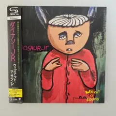 ダイナソーJr.／ウィズアウト・ア・サウンド　紙ジャケットSHMーCD