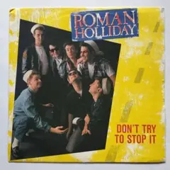 ★Roman Holliday-Don't Try To Stop Itネオロカ