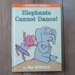 Elephants Cannot Dance! Mo Willems