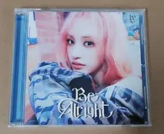 (CD)Be Alright (LIZ ver.))