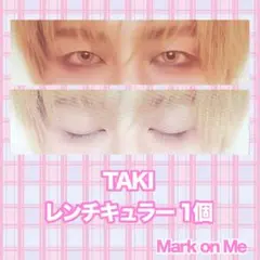 タキ レンチキュラー &TEAM Mark on Me