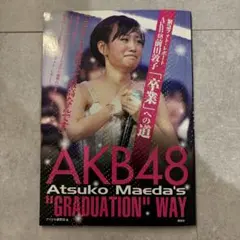 AKB48 Atsuko Maeda's "GRADUATION" WAY