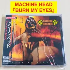 MACHINE HEAD マシーン・ヘッド『バーン・マイ・アイズ』